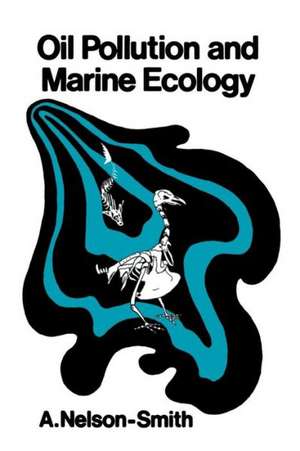 Oil Pollution and Marine Ecology de Anthony Nelson-Smith