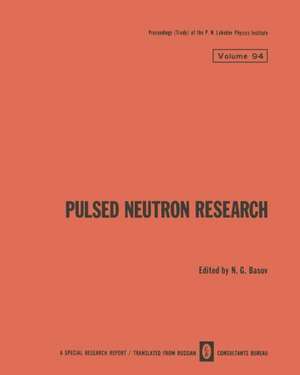 Pulsed Neutron Research / Impul’snye Neitronnye Issledovaniya / Импульсные Hейтронные Исследования de N. G. Basov