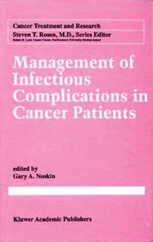 Management of Infectious Complication in Cancer Patients de Gary A. Noskin