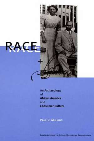 Race and Affluence: An Archaeology of African America and Consumer Culture de Paul R. Mullins