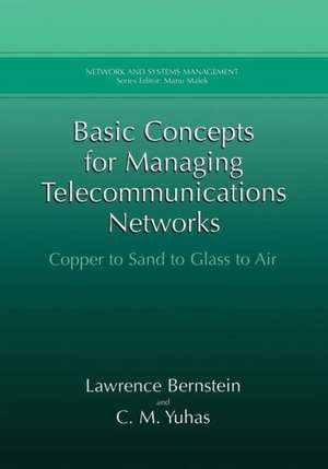 Basic Concepts for Managing Telecommunications Networks: Copper to Sand to Glass to Air de Lawrence Bernstein