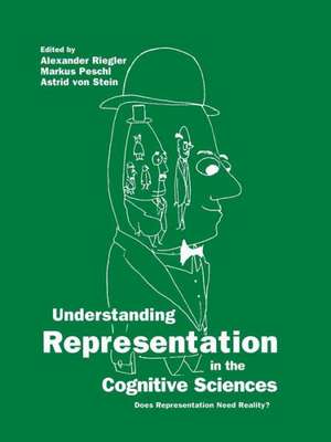 Understanding Representation in the Cognitive Sciences: Does Representation Need Reality? de Alexander Riegler