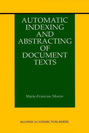 Automatic Indexing and Abstracting of Document Texts de Marie-Francine Moens