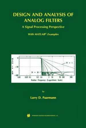 Design and Analysis of Analog Filters: A Signal Processing Perspective de Larry D. Paarmann