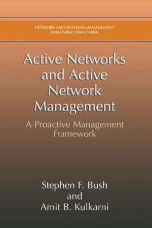 Active Networks and Active Network Management: A Proactive Management Framework de Stephen F. Bush