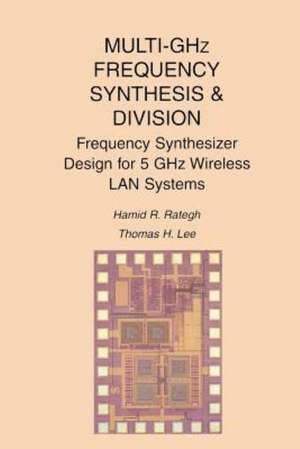 Multi-GHz Frequency Synthesis & Division: Frequency Synthesizer Design for 5 GHz Wireless LAN Systems de Hamid R. Rategh