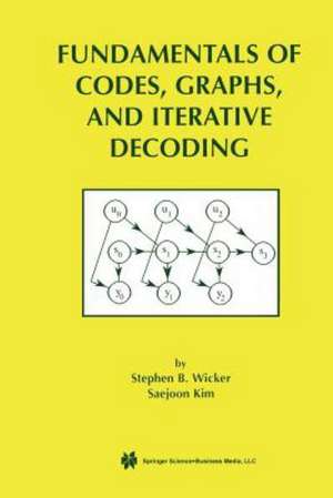 Fundamentals of Codes, Graphs, and Iterative Decoding de Stephen B. Wicker