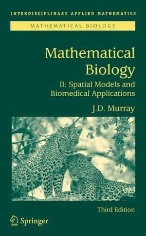 Mathematical Biology II: Spatial Models and Biomedical Applications de James D. Murray