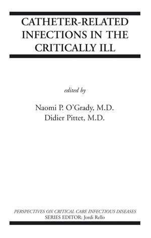 Catheter-Related Infections in the Critically Ill de Naomi P. O'Grady