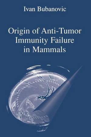 Origin of Anti-Tumor Immunity Failure in Mammals de Ivan Bubanovic