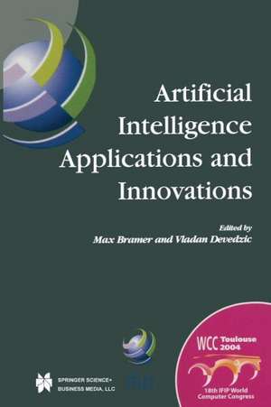 Artificial Intelligence Applications and Innovations: IFIP 18th World Computer Congress TC12 First International Conference on Artificial Intelligence Applications and Innovations (AIAI-2004) 22–27 August 2004 Toulouse, France de Vladan Devedžic