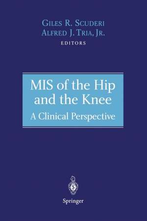 MIS of the Hip and the Knee: A Clinical Perspective de Giles R. Scuderi