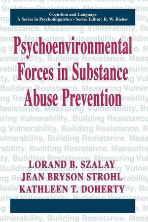 Psychoenvironmental Forces in Substance Abuse Prevention de Lorand B. Szalay