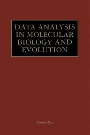 Data Analysis in Molecular Biology and Evolution de Xuhua Xia