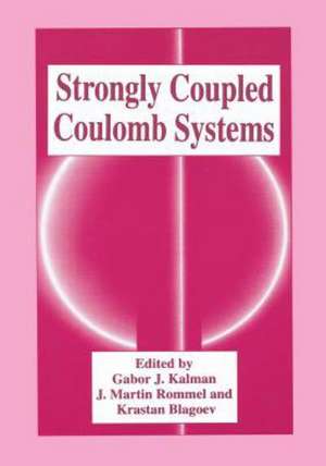 Strongly Coupled Coulomb Systems de Gabor J. Kalman