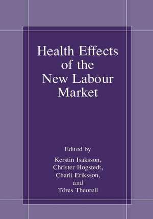 Health Effects of the New Labour Market de Kerstin Isaksson