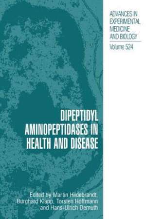 Dipeptidyl Aminopeptidases in Health and Disease de Martin Hildebrandt