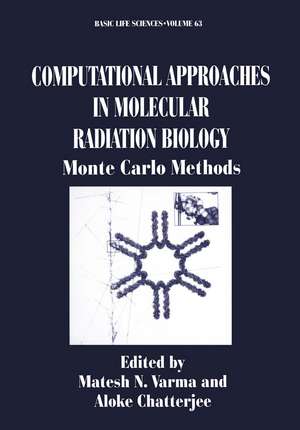 Computational Approaches in Molecular Radiation Biology: Monte Carlo Methods de Matesh N. Varma