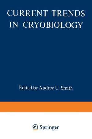 Current Trends in Cryobiology de Audrey U. Smith