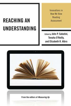 Reaching an Understanding: Innovations in How We View Reading Assessment de John Sabatini