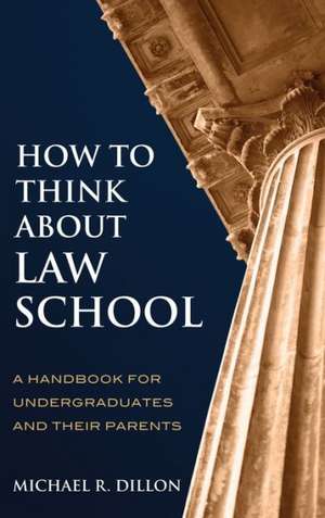 How to Think about Law School de Michael R. Dillon