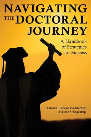 Navigating the Doctoral Journey de Amanda J. Rockinson-Szapkiw