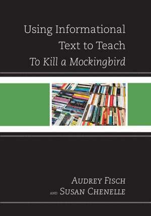 Using Informational Text to Teach to Kill a Mockingbird de Susan Chenelle