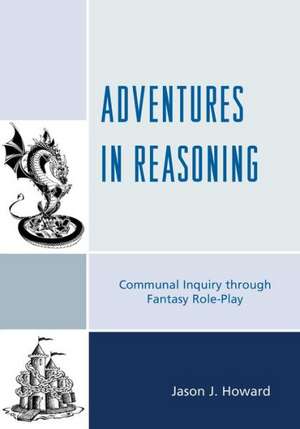 Adventures in Reasoning de Jason J. Howard