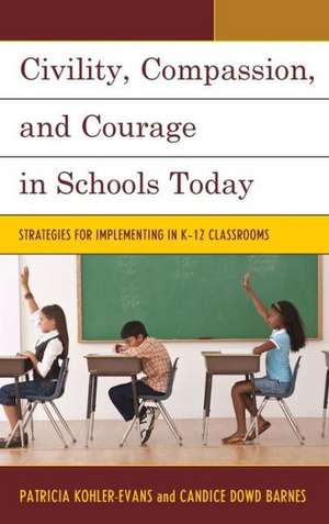 Civility, Compassion, and Courage in Schools Today de Patricia Kohler-Evans