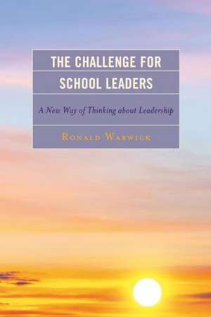 The Challenge for School Leaders de Ronald Warwick