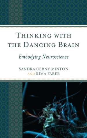 Thinking with the Dancing Brain de Sandra C Minton