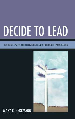 Decide to Lead de Mary B. Herrmann