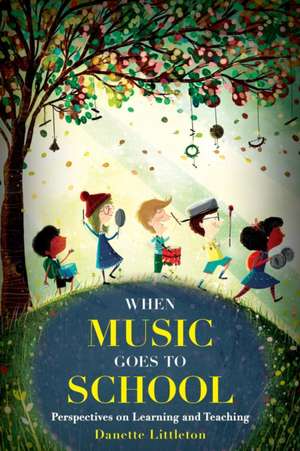 When Music Goes to School de Danette Littleton