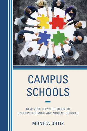 Campus Schools: New York City's Solution to Underperforming and Violent Schools de Mónica Ortiz