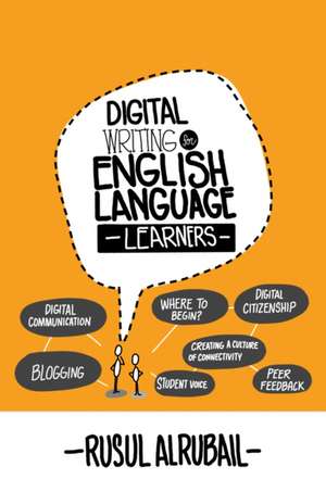 Digital Writing for English Language Learners de Rusul Alrubail