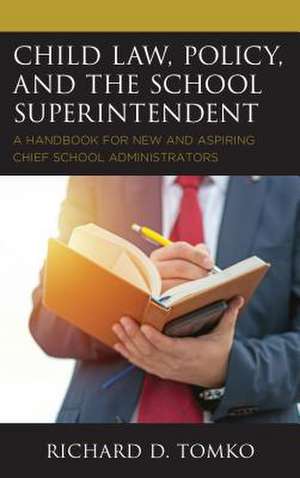 Child Law, Policy, and the School Superintendent de Richard D. Tomko