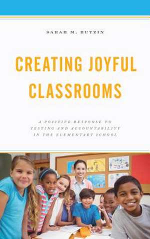 Creating Joyful Classrooms de Sarah M. Butzin