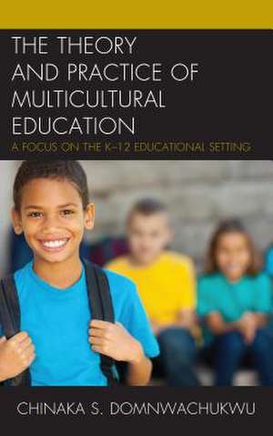 Theory and Practice of Multicultural Education de Chinaka Samuel DomNwachukwu