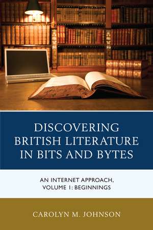 Discovering British Literature in Bits and Bytes de Carolyn M. Johnson