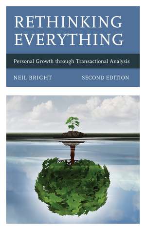 Rethinking Everything: Personal Growth through Transactional Analysis de Neil Bright