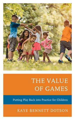 VALUE OF GAMESPUTTING PLAY BAPB de Kaye Bennett Dotson