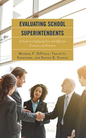 Evaluating School Superintendents: A Guide to Employing Fair and Effective Processes and Practices de Michael F. DiPaola