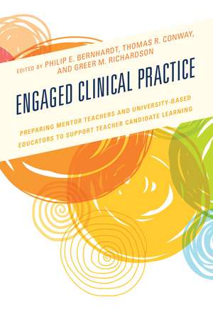 Engaged Clinical Practice: Preparing Mentor Teachers and University-Based Educators to Support Teacher Candidate Learning and Development de Philip E. Bernhardt