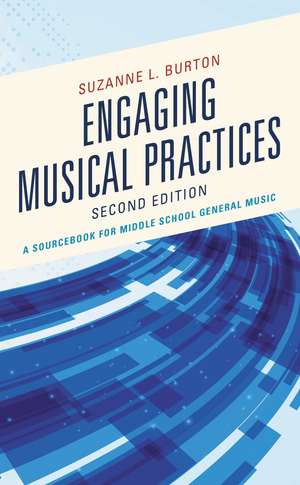 Engaging Musical Practices: A Sourcebook for Middle School General Music de Suzanne L. Burton
