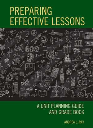 Preparing Effective Lessons de Andrea L. Ray