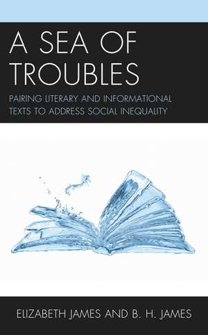 A Sea of Troubles: Pairing Literary and Informational Texts to Address Social Inequality de Elizabeth James