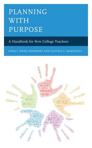 Planning with Purpose: A Handbook for New College Teachers de Anna J. Small Roseboro