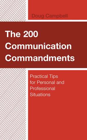 The 200 Communication Commandments: Practical Tips for Personal and Professional Situations de Doug Campbell