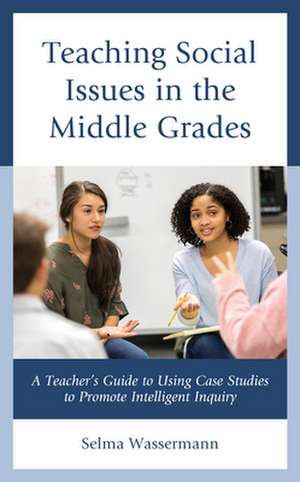 Teaching Social Issues in the Middle Grades de Selma Wassermann