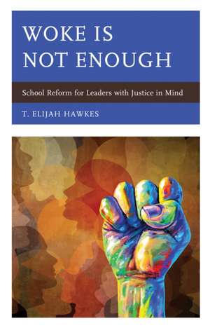 Woke Is Not Enough de T. Elijah Hawkes